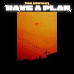 Have A Plan