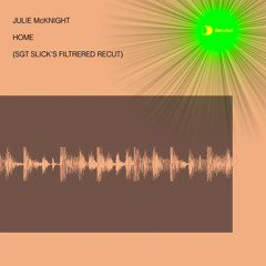 Julie McKnight - Home (Sgt Slick's Filtered ReCut)