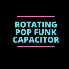 Rotating Pop Funk Capacitor - Romantic Socialist