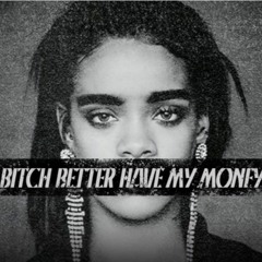 Rihanna - Bitch Better Have My Money (BUSTED By Herobust)