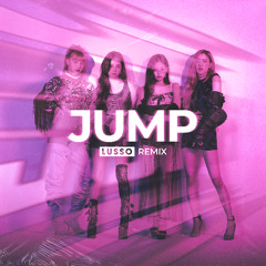 BLACKPINK - JUMP (LUSSO Remix)