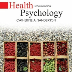 [ACCESS] [EPUB KINDLE PDF EBOOK] Health Psychology by  Catherine A. Sanderson 📒