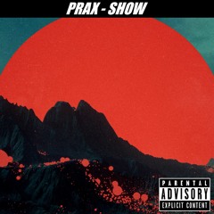 Prax - Show