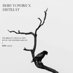 Ish10 Yow1r0 x Distillat - 夜想 -Yasou-