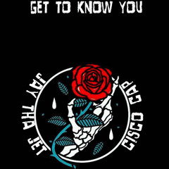 Cisco Cap - Get To Know You ft(Jay Tha Jet)