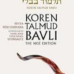 [Read] [Koren Talmud Bavli, Vol.11: Beitza & Rosh Hashana, Noe Color Edition, Hebrew/Engli