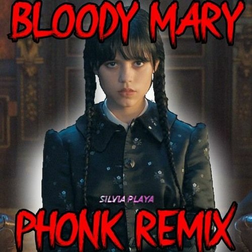 Stream BLOODY MARY PHONK REMIX by SILVIAPLAYA Listen online for free