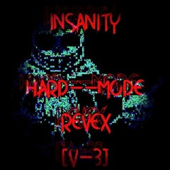 REVEX- INSANITY (Hard Mode X) [V3]