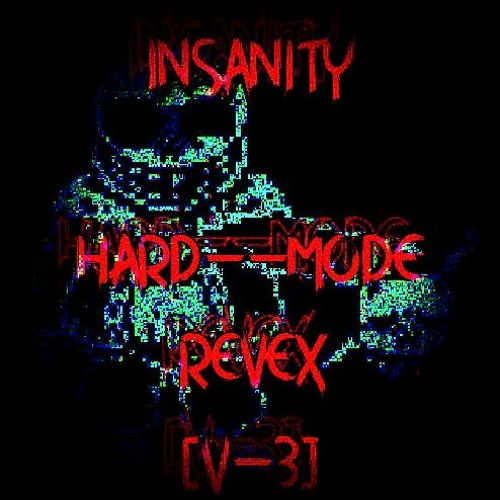 REVEX- INSANITY (Hard Mode X) [V3]