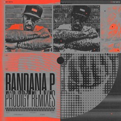 BANDANA P : PRODIGY REMIXES