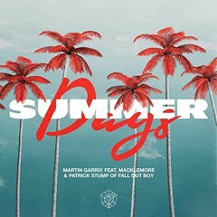 Martin Garrix feat. Macklemore, Patrick Stump of Fall Out Boy - Summer Days (Cipri Remix)