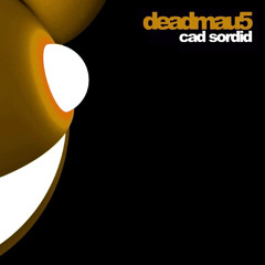 deadmau5 - Cad Sordid