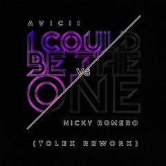 Avicii vs Nicky Romero - I Could Be The One (Tolex Rework)