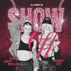 “SHOW OFF” by GOGO JUICY REVLON x LOONY 007 x ANDY M