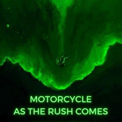 Motorcycle As The Rush Comes Davidburn remix