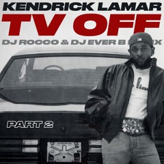 Kendrick Lamar & Lefty Gunplay - tv off pt.2 (DJ ROCCO & DJ EVER B Remix)*CLICK BUY 4 FULL VERSION*