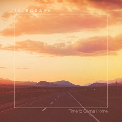 Telegraph - Time to Come Home