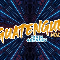 GUATENGUE VOL. 3 - IRVIN GEOVANY DJ