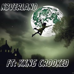 N3VERLAND (Ft Kxng Crooked)