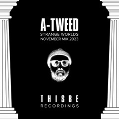 A-Tweed - Strange Worlds -November 2023 Mixtape