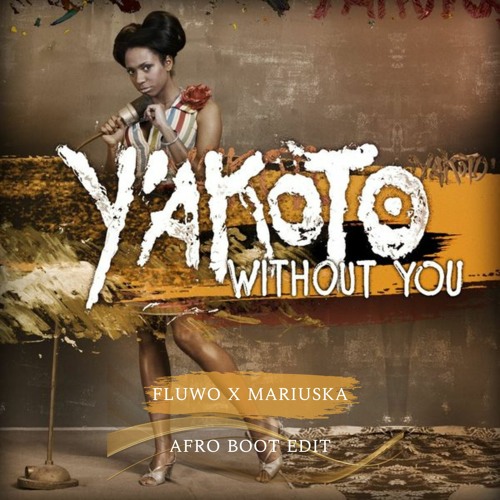 Y'akoto & Dj Burlak - Without You (Fluwo & Mariuska Afro Boot Edit)