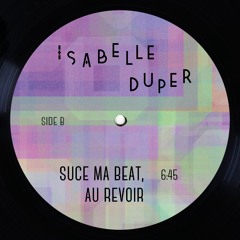 Suce Ma Beat, Au Revoir