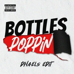 BOTTLES POPPIN (DHAELS EDIT)