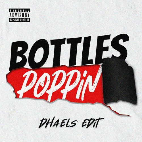 Stream BOTTLES POPPIN (DHAELS EDIT) by DHAELS Listen online for free on SoundCloud