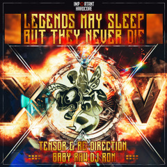 Tensor & Re - Direction, Baby Raw, DJ Ron - Legends May Sleep, But They Never Die