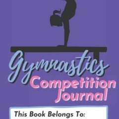 VIEW PDF 📰 Gymnastics Competition Journal: A Tracking Notebook for Competitive Gymna