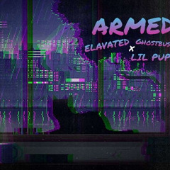 ARMED (Lil Puppet X Ghostbuster)