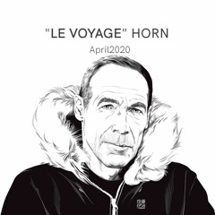 Bon Entendeur : "le Voyage", Horn, April 2020