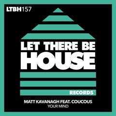 Matt Kavanagh feat Coucous - Your Mind [Let There Be House Records]