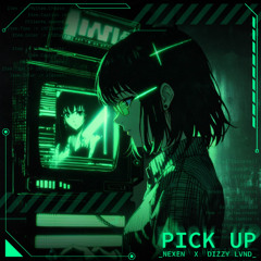 Nexen & Dizzy Lvnd - Pick Up