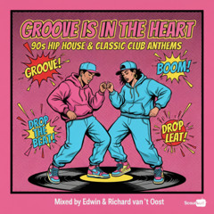 Groove Is In The Heart: 90s Hip House & Classic Club Anthems