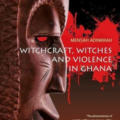 ❤pdf Witchcraft, Witches, and Violence in Ghana