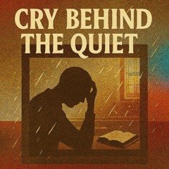 Cry Behind the Quiet