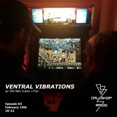 Ventral Vibrations w/ Old Man Crane & Tico 19.02.24