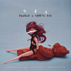 SONETS DJS, EwellicK - Sex [Iparallels Records]