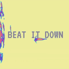Beat It Down