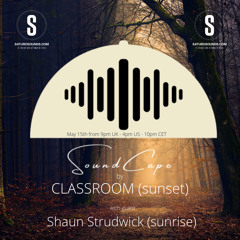Sound Cape #2 Shaun Strudwick (hour 1)  & Classroom (hour2)