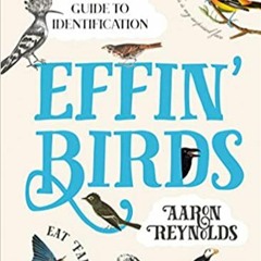 READ⚡️PDF❤️eBook Effin' Birds: A Field Guide to Identification Full Ebook