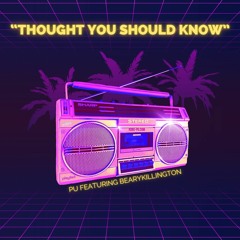 Thought You Should Know (prod. by Bearykillington)