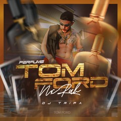 Mc Rah & Dj Tripa - Perfume Tom Ford (2022)