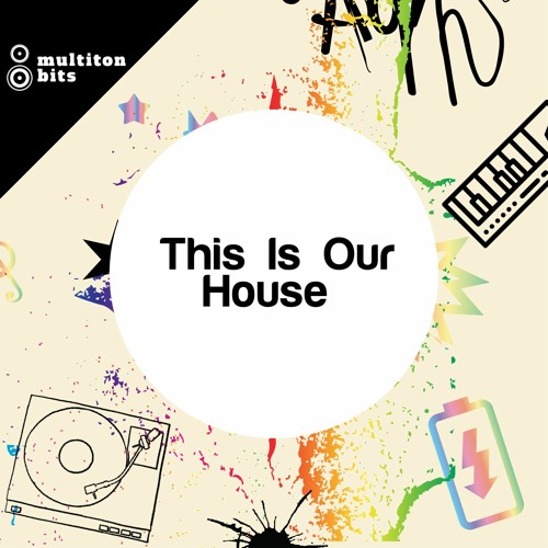 Stream This Is Our House Preview by Multiton Bits | Listen online for ...