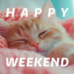 Happy Weekend