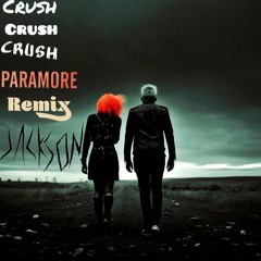 CrushCrushCrush Paramore (Dj Jackson) Remix