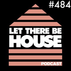 Let There Be House podcast with Glen Horsborough #484