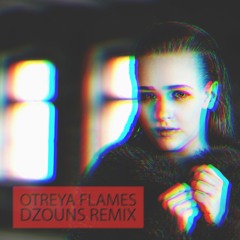 Otreya - Flames (Dzouns Remix)