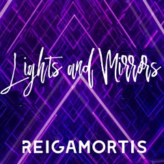 Reigamortis - Lights And Mirrors